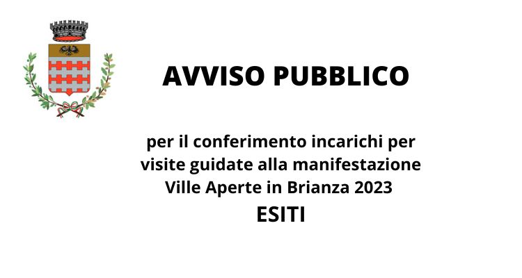 Esito della selezione per il conferimento di nr. 3 incarichi per visite guidate nel corso della manifestazione Ville Aperte in Brianza 2023.