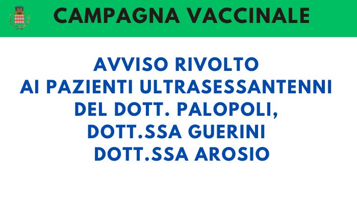 Questo avviso è rivolto ai pazienti ultrasessantenni del dott. Palopoli, dott.ssa Guerini e dott.ssa Arosio