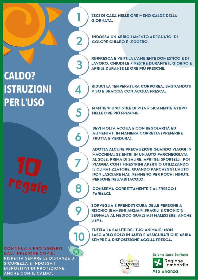 Come di consuetudine, anche quest'anno ATS-Brianza mette a disposizione dei cittadini informazioni necessarie a gestire e prevenire gli effetti conseguenti a ondate climatiche caratterizzate da  elevate temperature ambientali. L'obiettivo è quello di prevenire il disagio dovuto alle elevate temperature ambientali e alle situazioni di solitudine anche temporanea e attivare interventi di assistenza.